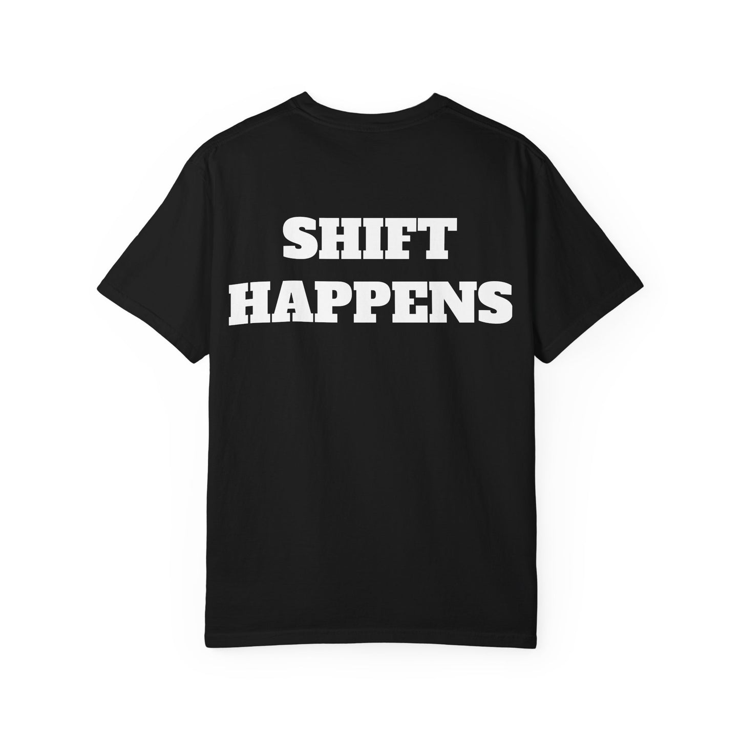Shift Happens FSTR T-Shirt